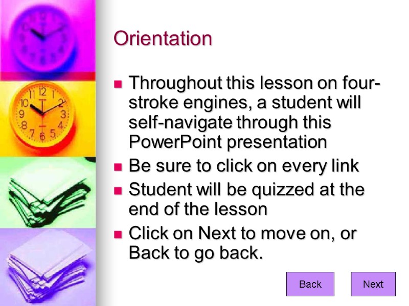 Orientation  Throughout this lesson on four-stroke engines, a student will self-navigate through this